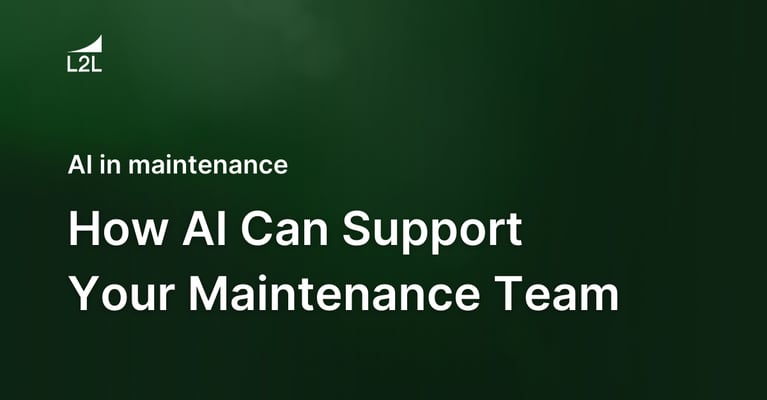 Artificial Intelligence in Maintenance: How AI Can Support Your Maintenance Team