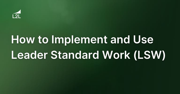 How to Implement and Use Leader Standard Work (LSW)