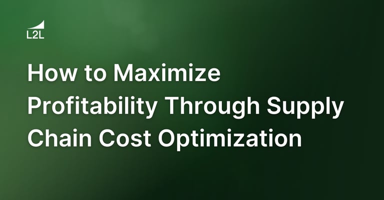 How to Maximize Profitability Through Supply Chain Cost Optimization