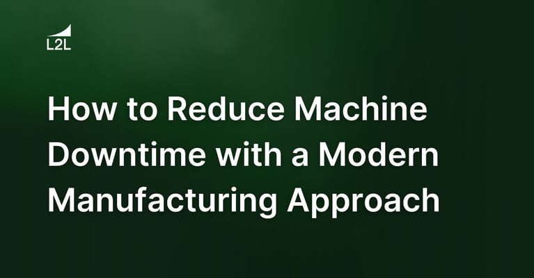 How to Reduce Machine Downtime with a Modern Manufacturing Approach