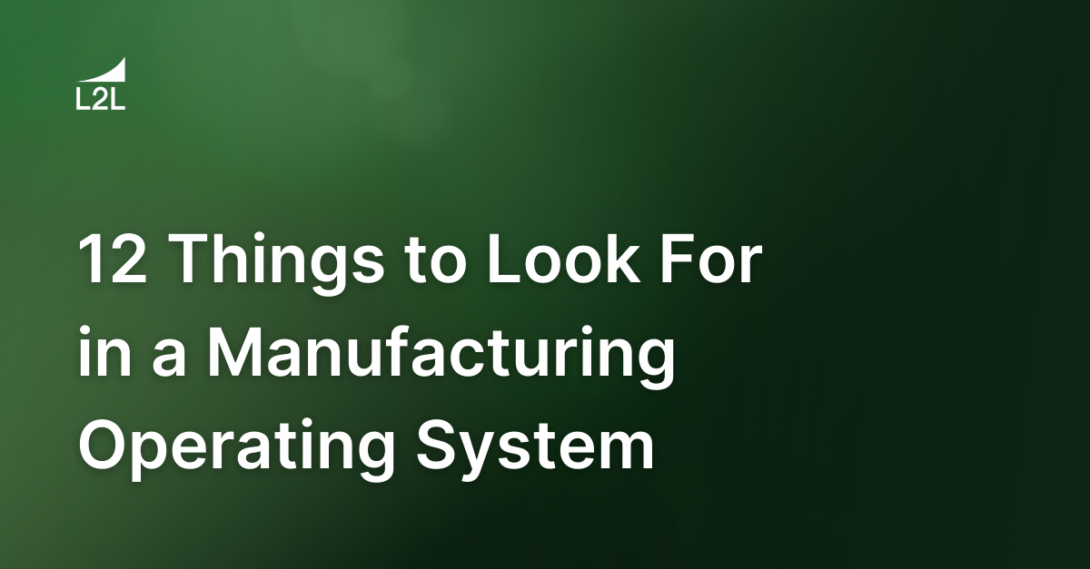 12 Things to Look For in a Manufacturing Operating System