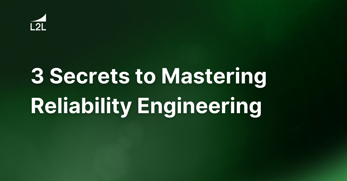 3 Secrets to Mastering Reliability Engineering