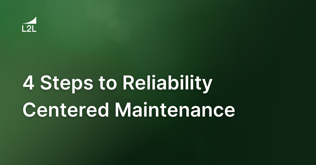 4 Steps to Reliability Centered Maintenance