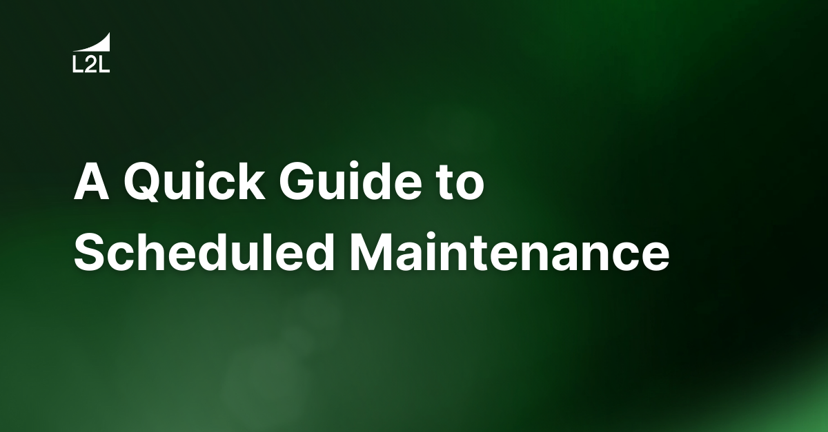 A Quick Guide to Scheduled Maintenance