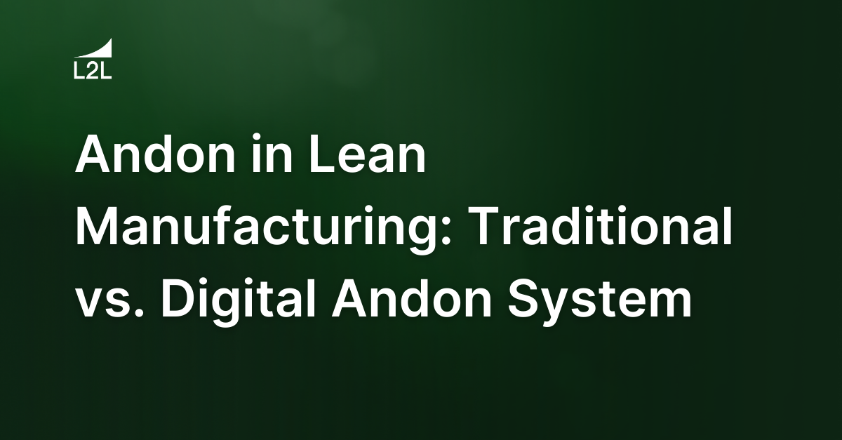 Andon in Lean Manufacturing: Traditional Vs Digital Andon System