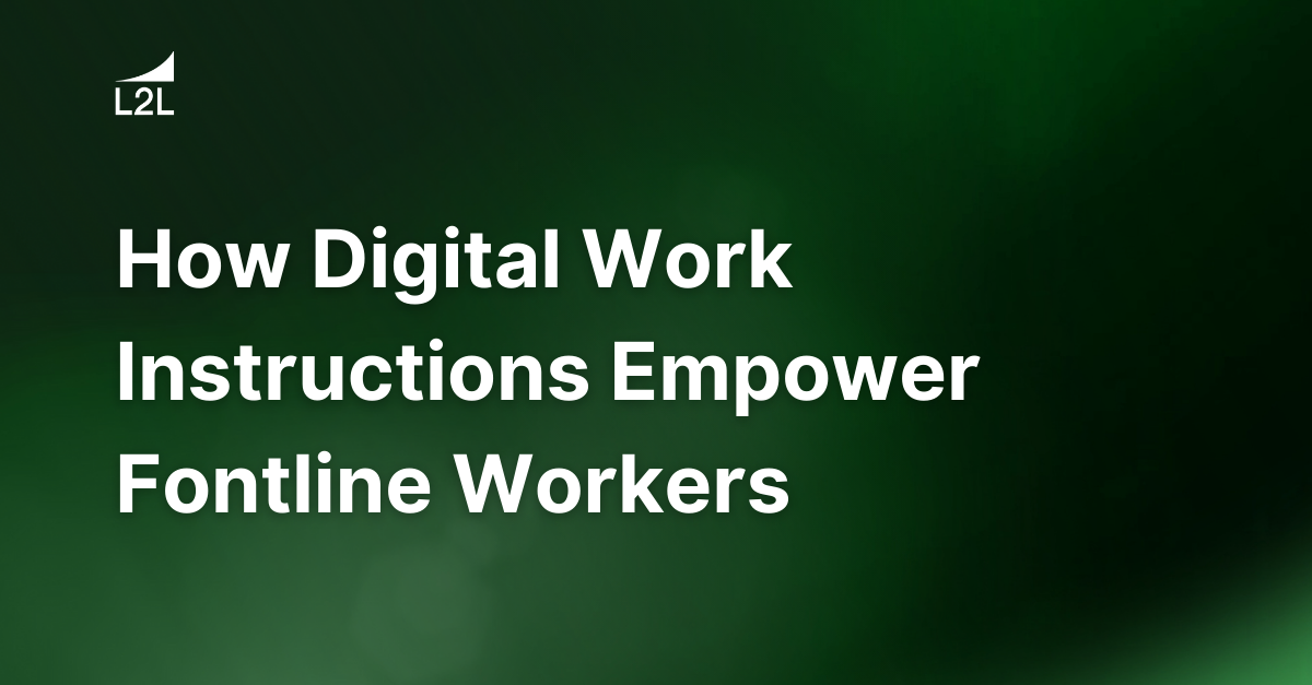 How Digital Work Instructions Empower Fontline Manufacturing Workers