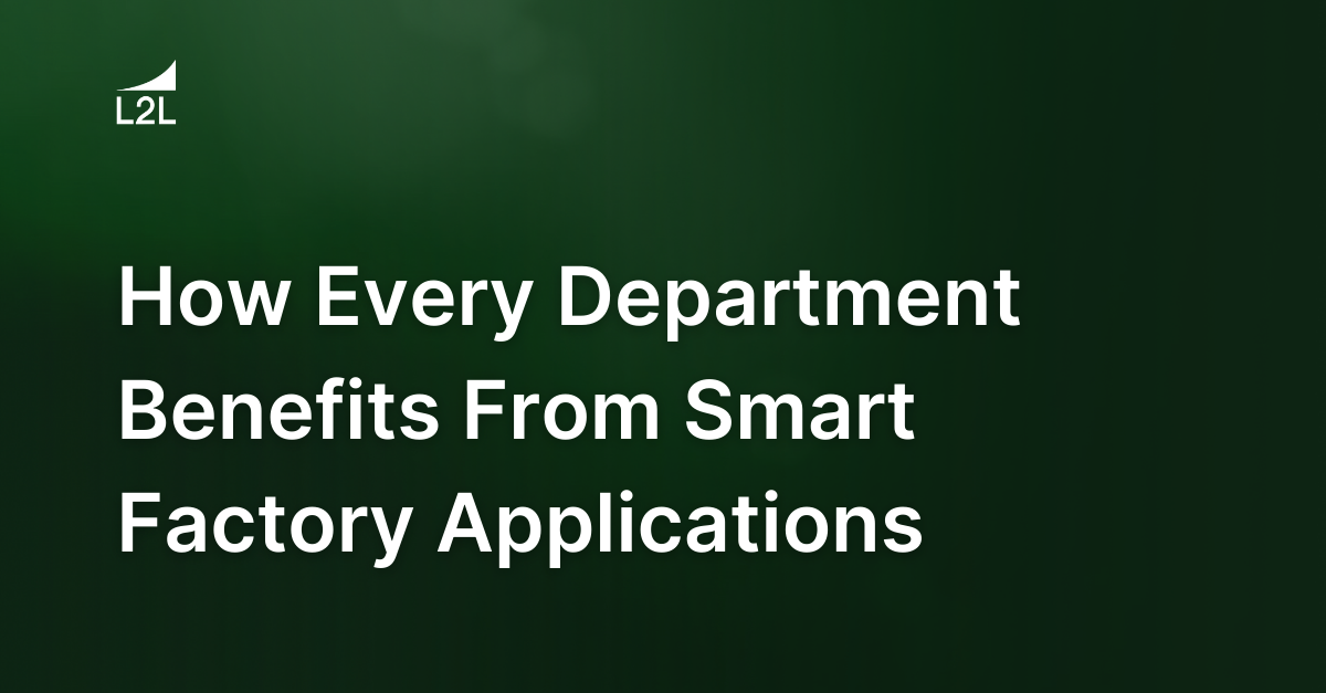 How Every Department Benefits From Smart Factory Applications