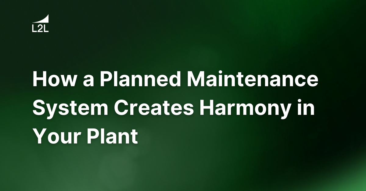 How a Planned Maintenance System Creates Harmony in Your Plant