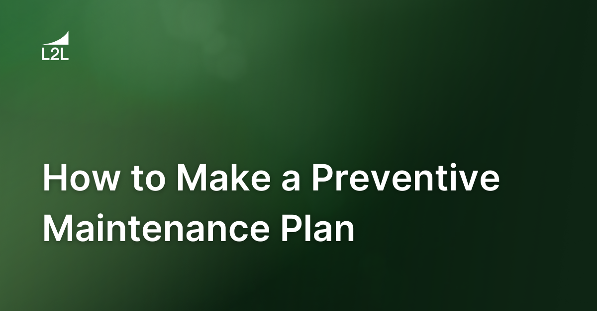 How to Make a Preventive Maintenance Plan