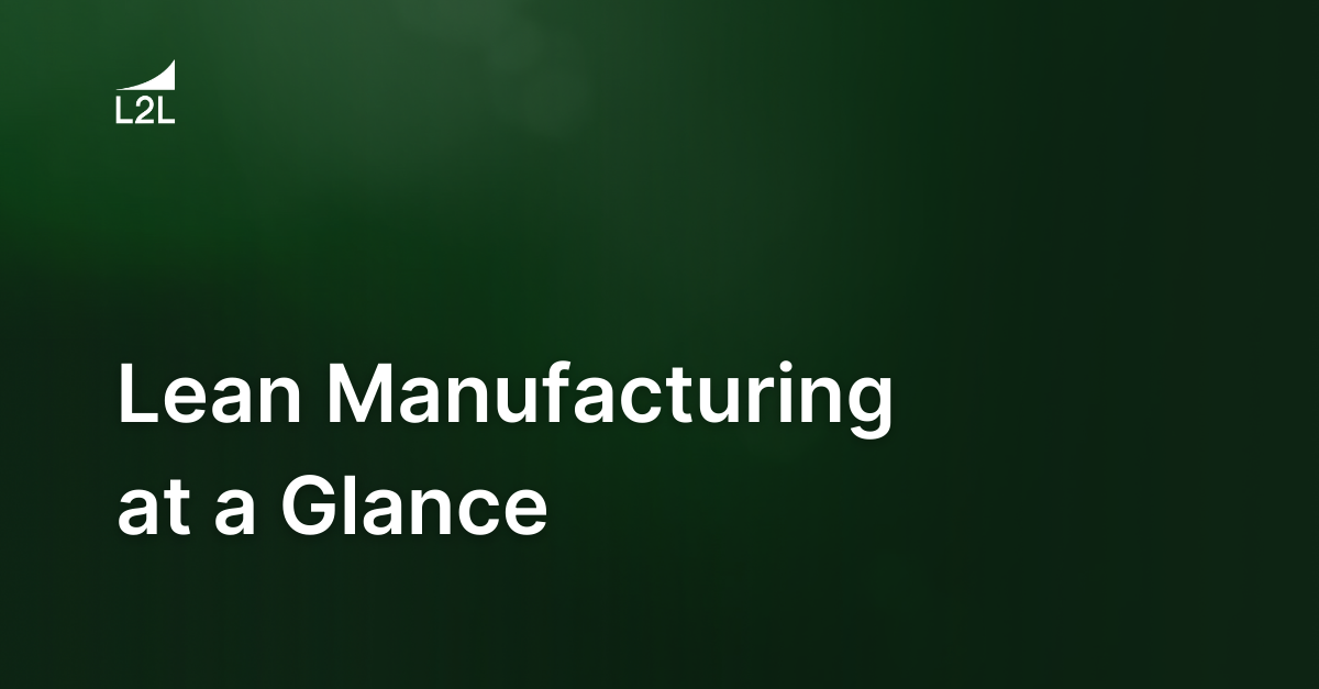 Lean Manufacturing at A Glance