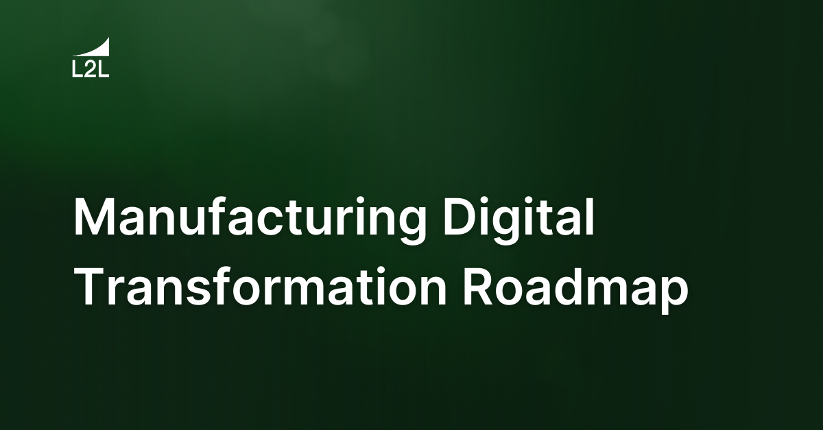 Manufacturing Digital Transformation Roadmap