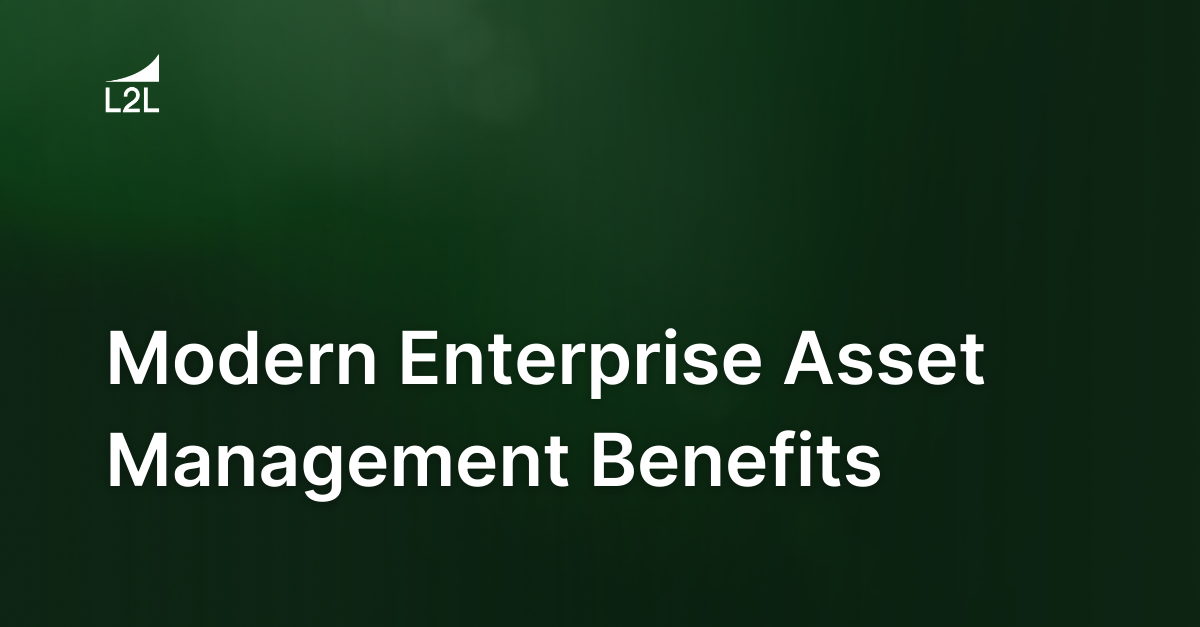 Modern Enterprise Asset Management Benefits