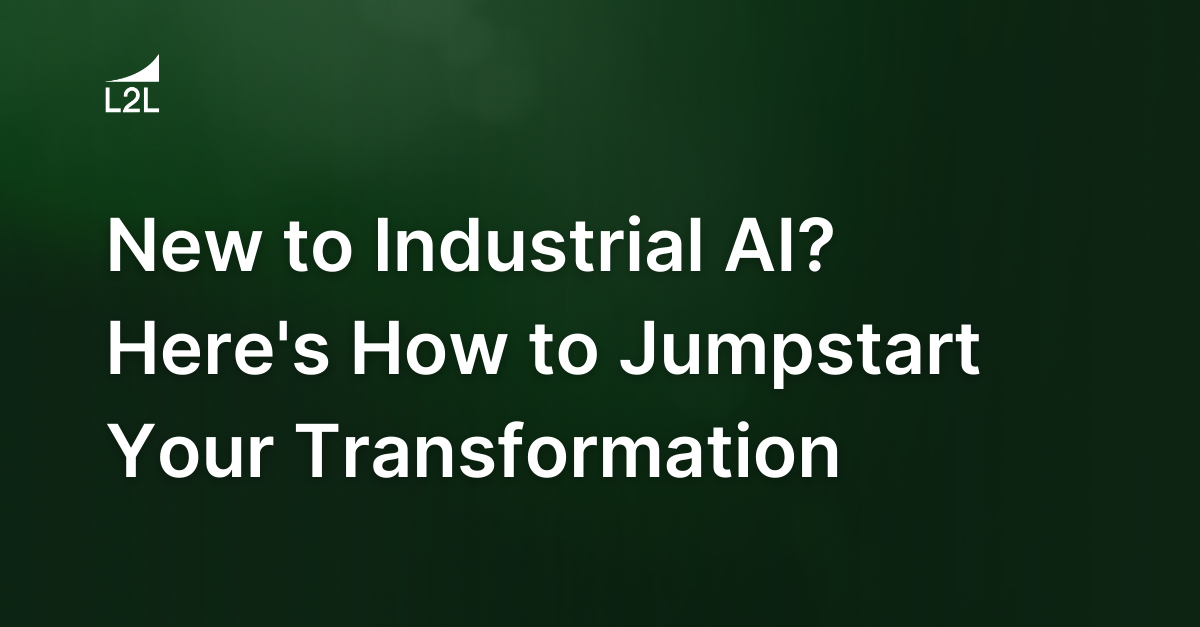 New to Industrial AI? Here's How to Jumpstart Your Transformation (the Right Way)