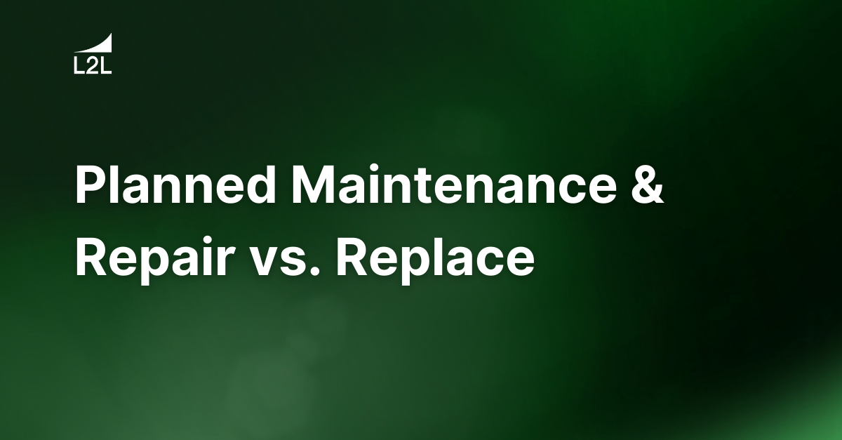 Planned Maintenance & Repair Vs. Replace