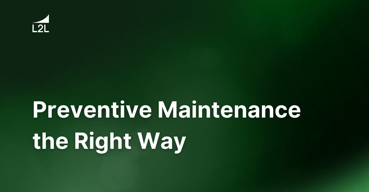 Preventive Maintenance Software: Preventive Maintenance the Right Way