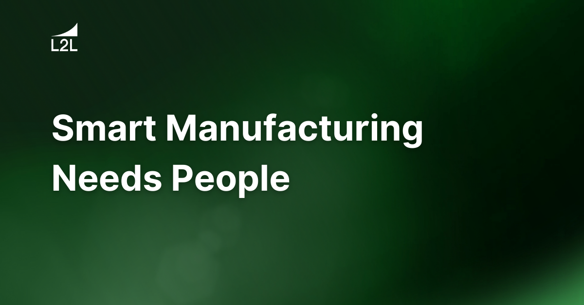 Smart Manufacturing Needs People