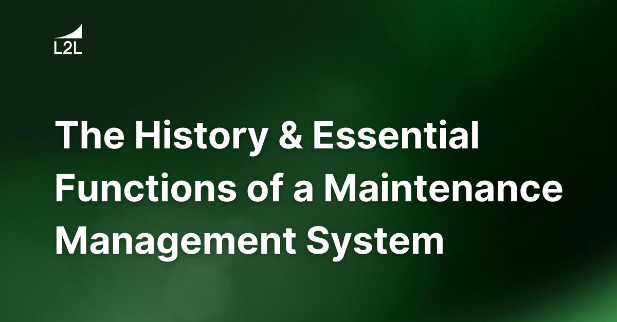 The History & Essential Functions of a Maintenance Management System