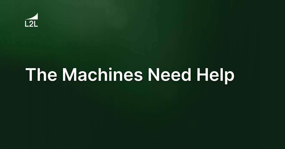 The Machines Need Help