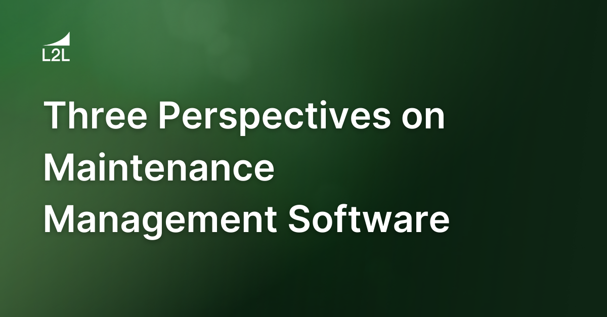 Three Perspectives on Maintenance Management Software