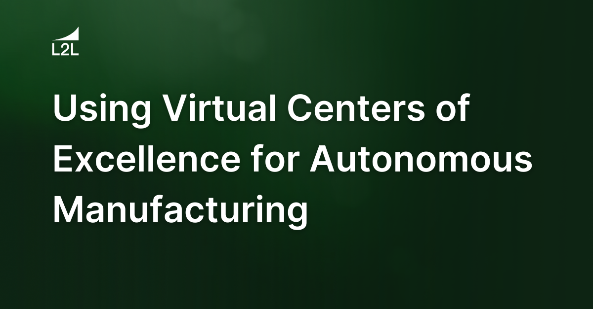 Using Virtual Centers of Excellence for Autonomous Manufacturing