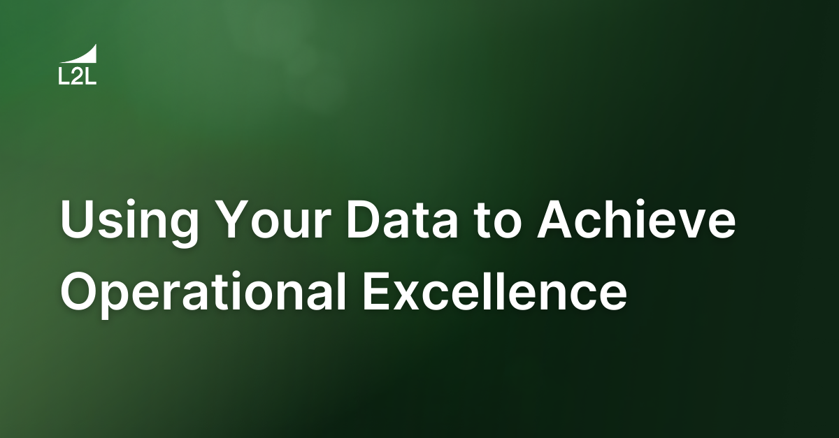 Using Your Data to Achieve Operational Excellence