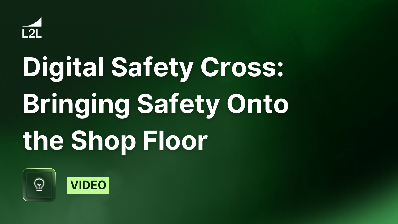 L2L’s Digital Safety Cross: Bringing Safety Onto the Shop Floor