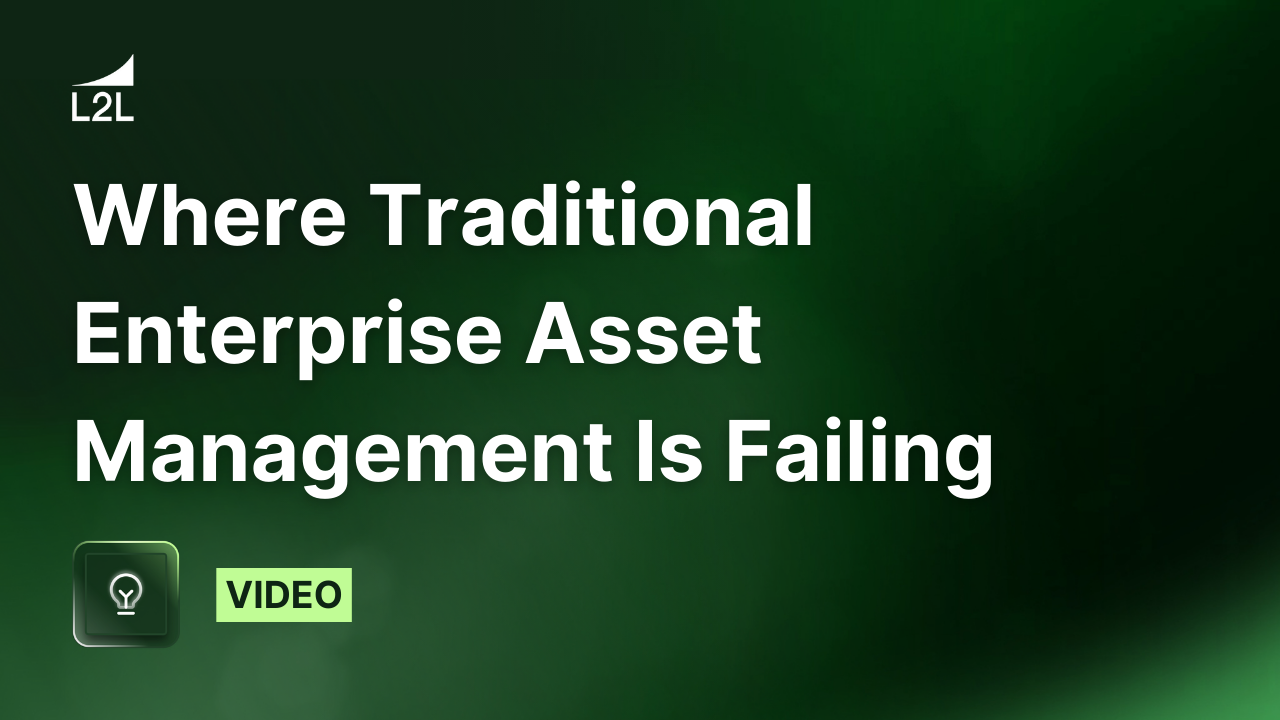 Where Traditional Enterprise Asset Management Is Failing | L2L