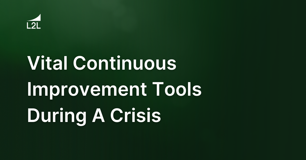 Vital Continuous Improvement Tools During A Crisis