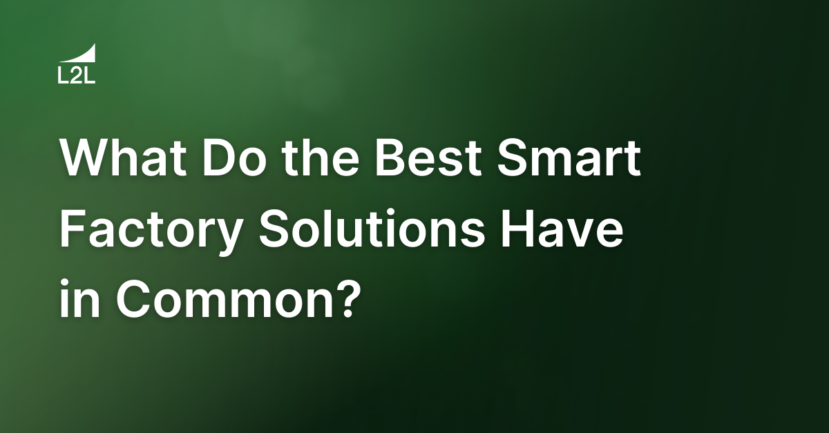 What Do the Best Smart Factory Solutions Have in Common?