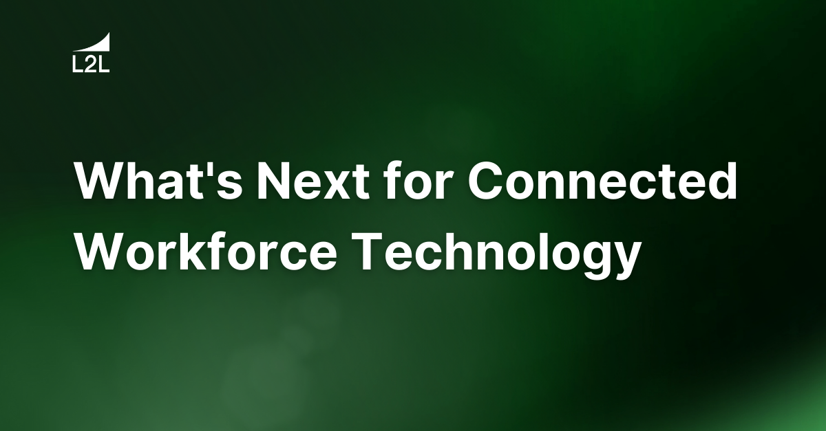 What's Next for Connected Workforce Technology