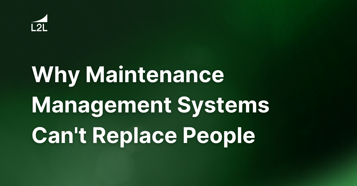 Why Maintenance Management Systems Can't Replace People