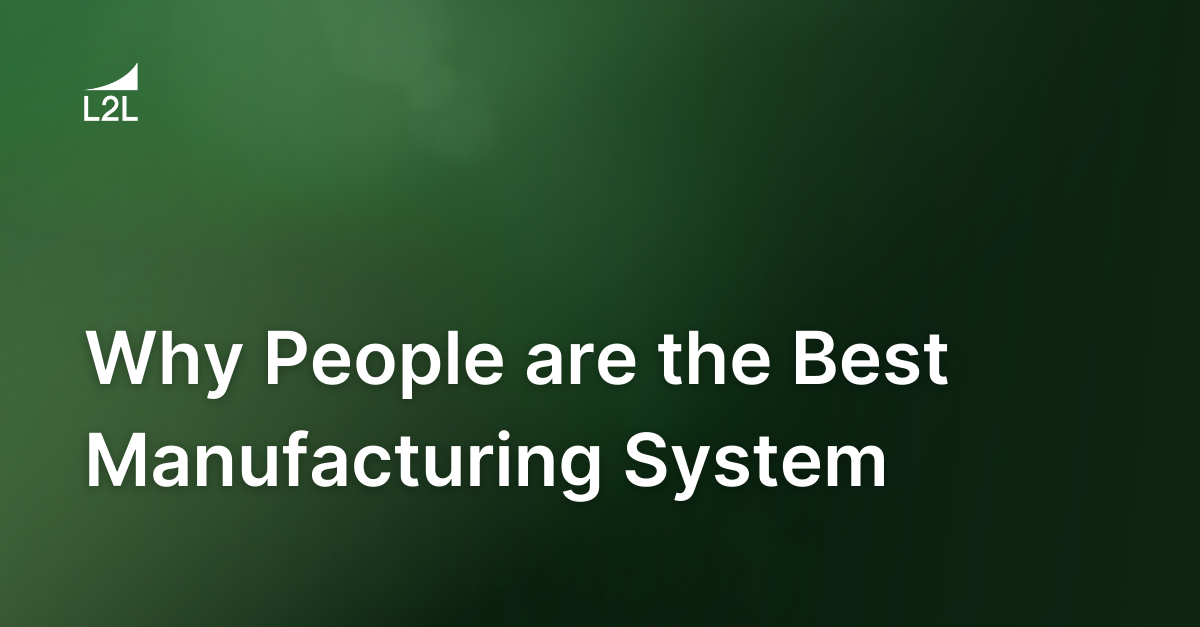 Why People are the Best Manufacturing System